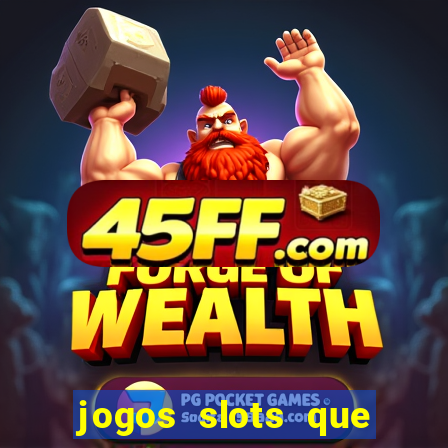 jogos slots que pagam no cadastro